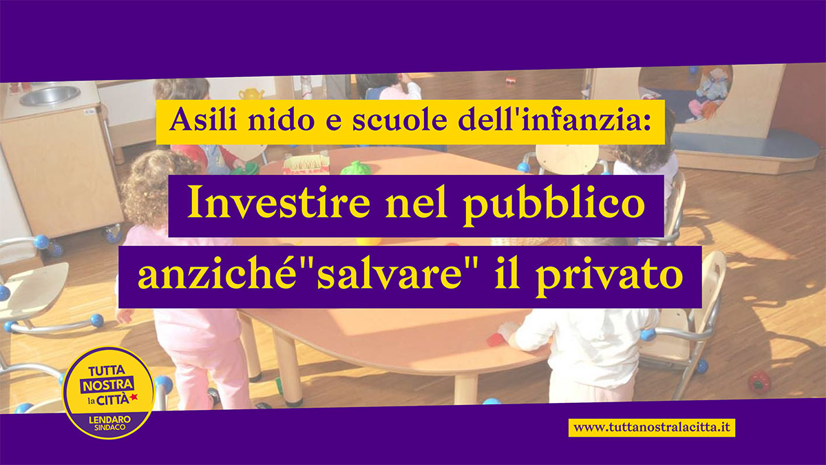 Asili nido e scuole dell’infanzia: investire nel pubblico, anziché “salvare” il privato!